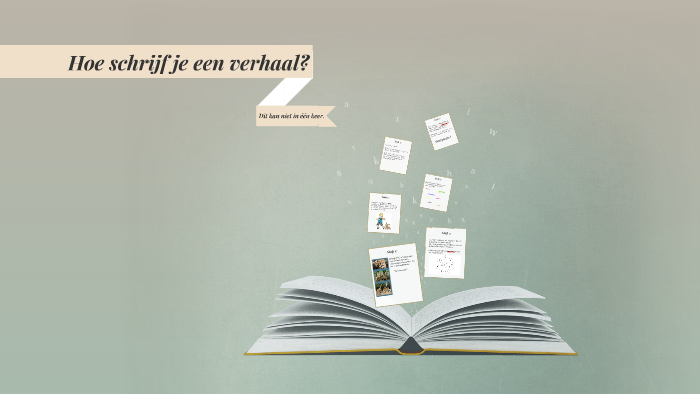 Hoe schrijf je een verhaal? by Saskia Bos on Prezi