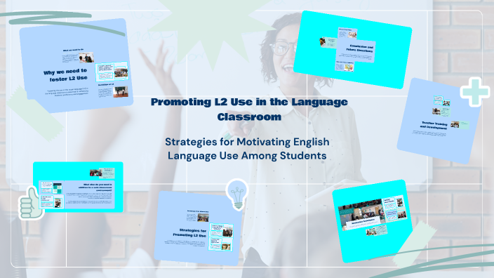 Promoting L2 Use in the Language Classroom by Isa Tirado on Prezi