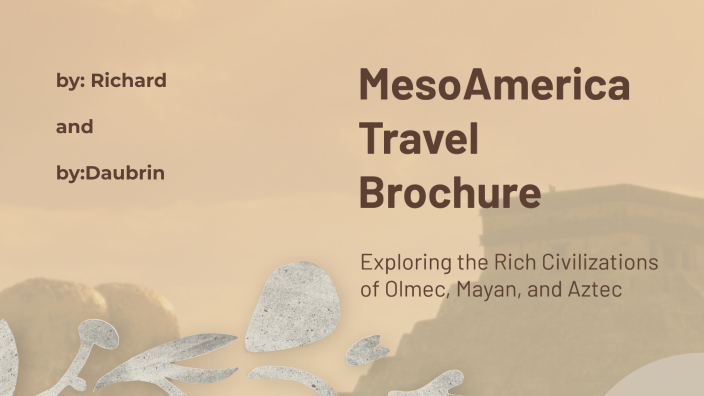 MesoAmerica Travel Brochure by santiago castillo on Prezi
