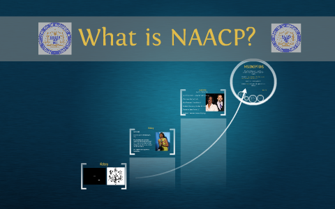 What is NAACP? by murielle henriquez on Prezi