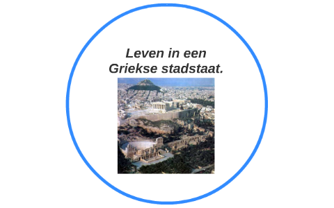 Leven In Een Griekse Stadstaat. By On Prezi