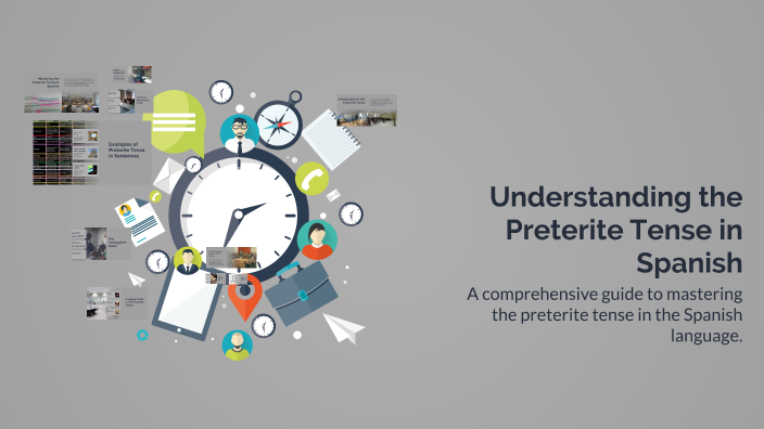 Understanding the Preterite Tense in Spanish by Courtney Hill on Prezi