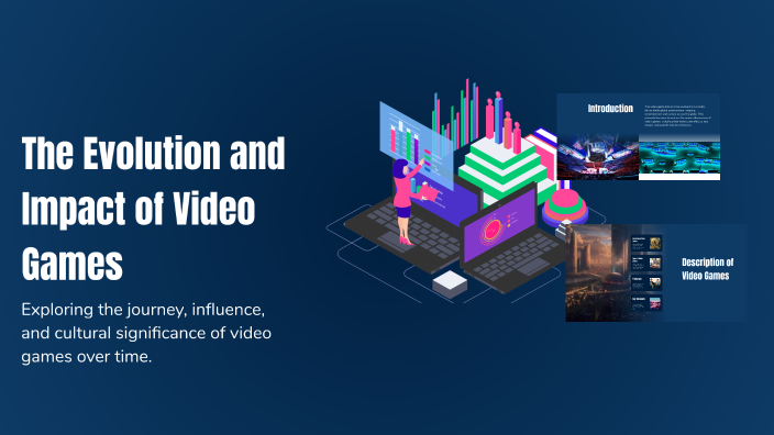 The Evolution and Impact of Video Games by Bader 7amid on Prezi