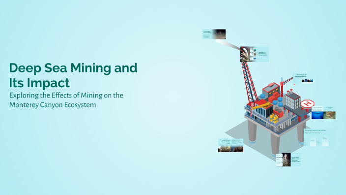 Deep Sea Mining and Its Impact by Abraham Allen on Prezi