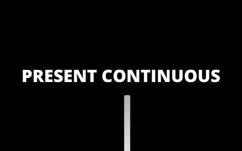 PRESENT CONTINUOUS by johan yepes on Prezi