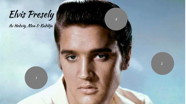 Elvis Presely by Moa Lindqvist 8GFA15 368FAGR on Prezi Next