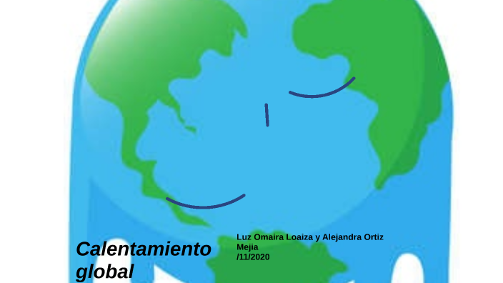 EL CALENTAMIENTO GLOBAL by Alejandra Ortiz on Prezi