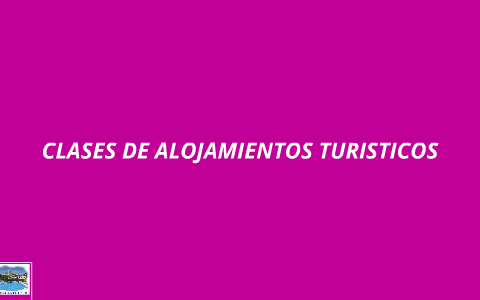 TIPOS DE ALOJAMIENTOS TURÍSTICOS By JOSEFA NUÑEZ AMAR On Prezi