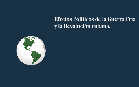 Efectos Políticos de la Guerra Fría by Luis Galicia