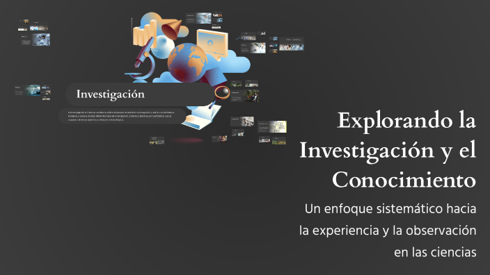 Explorando la Investigación y el Conocimiento by Erika Viviezca on Prezi