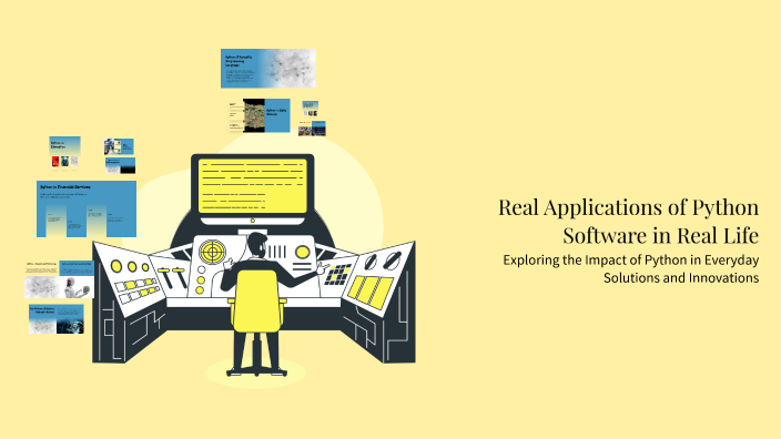 Real Applications of Python Software in Real Life by Gurleen Kaur on Prezi