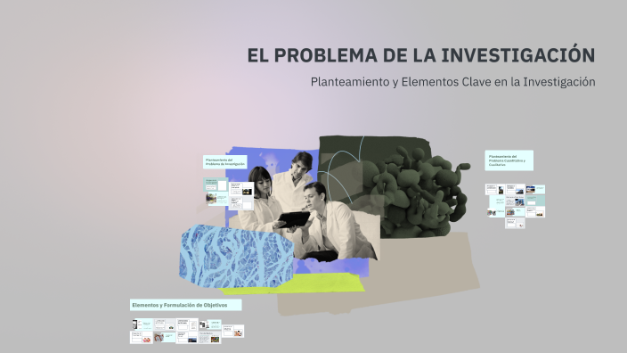 EL PROBLEMA DE LA INVESTIGACIÓN by Gabriela Torres Garzon on Prezi