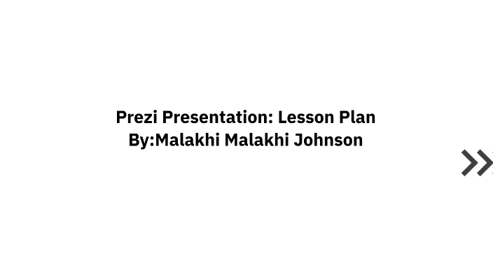 Prezi Presentation: Lesson Plan by Malakhi Johnson on Prezi