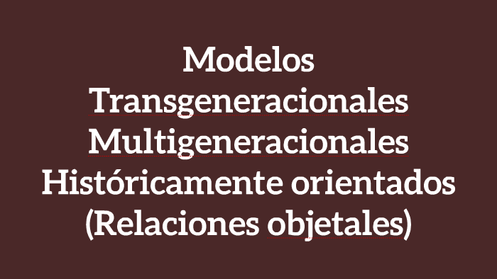 modelos transgeneracionales by Marcelo Bustos on Prezi Next