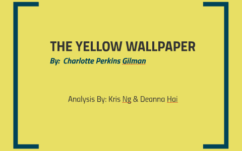 The Yellow Wallpaper Analysis by Deanna Hai
