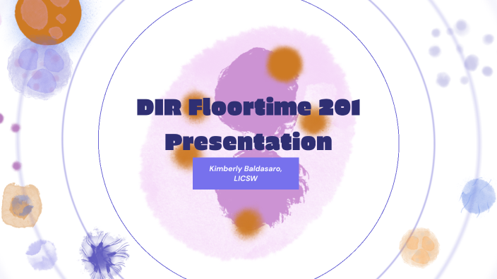 DIR Floortime Presentation by kim baldasaro on Prezi
