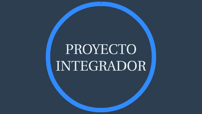 PROYECTO INTEGRADOR by LEONARDO LOMBO VERA on Prezi