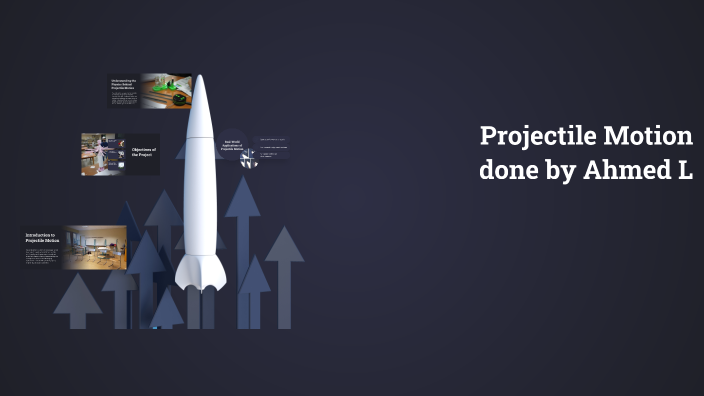 Grade 10 Projectile Motion Project Overview by ahmed ahmed on Prezi