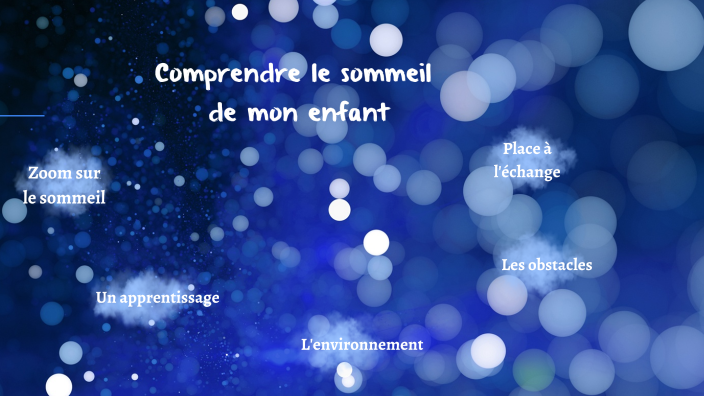Comprendre le sommeil de l'enfant by Imane El kadiri on Prezi