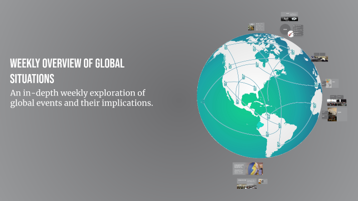 Weekly Overview of Global Situations by sydney brown on Prezi