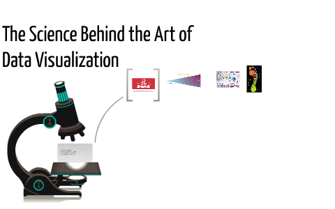 The Science Behind the Art of Data Visualization by Sonal Adhav on Prezi