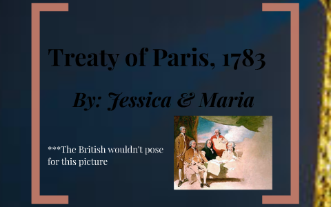 Treaty of Paris, 1783 by maria jacobs