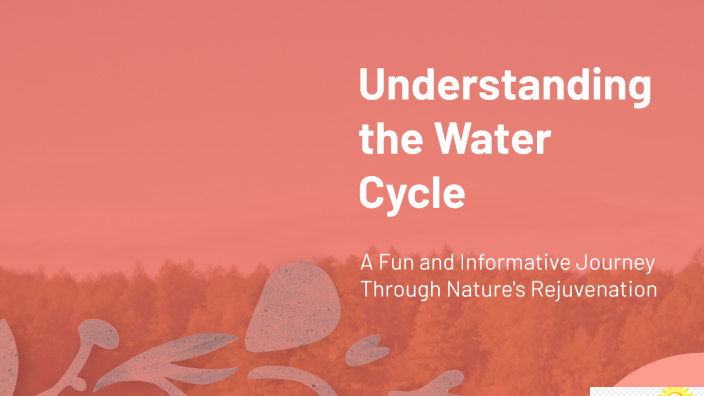 Understanding the Water Cycle by Summer Clevland on Prezi