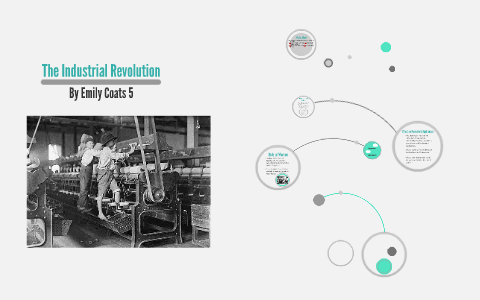 The Industrial Revolution by Emily Coats on Prezi