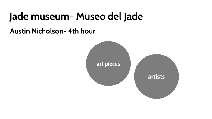 Jade museum by Austin NIcholson on Prezi