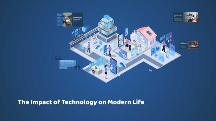 The Impact of Technology on Modern Life by Bratt Lajonet on Prezi