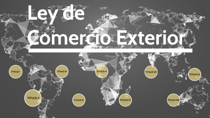 Ley de comercio exterior by Jaqueline Ramos De La Rosa on Prezi