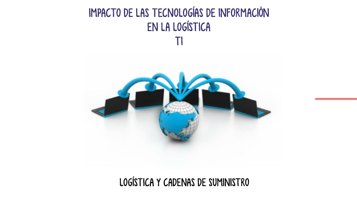Impacto De La Tecnologia De La Informacion En La Logistica