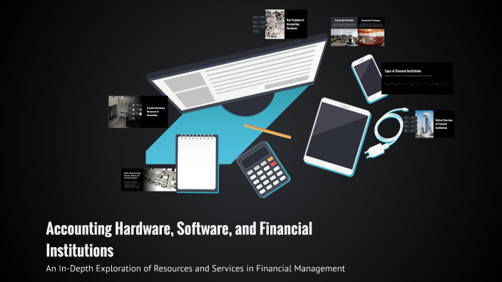 Accounting Hardware, Software, and Financial Institutions by Nikita ...