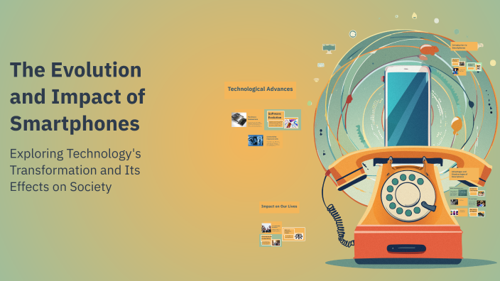 The Evolution and Impact of Smartphones by Ahmet Eren Bahar on Prezi