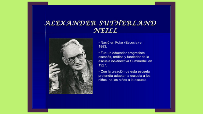 Alexander Neill Y Las Pedagogías Antiautoritarias By Alison Lukianchuk ...