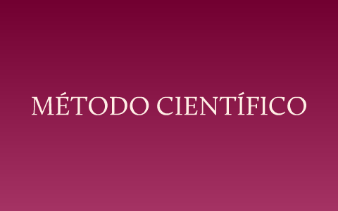 MÈTODO CIENTÌFICO by Ingrid Paola Osorio Ruiz on Prezi