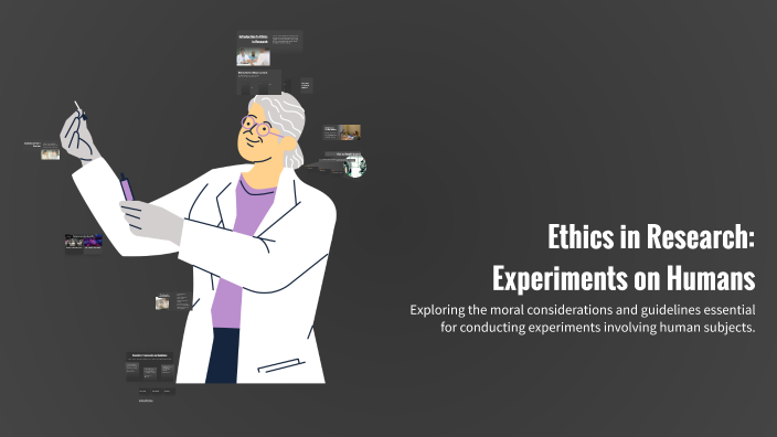 Ethics in Research: Experiments on Humans by Hasmik Unanyan on Prezi