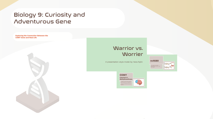 Biology 9: Curiosity and Adventurous Gene by Hana Nylin on Prezi