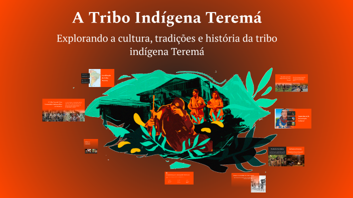 A Tribo Indígena Teremá by PRISCILA COSTA FABEN on Prezi