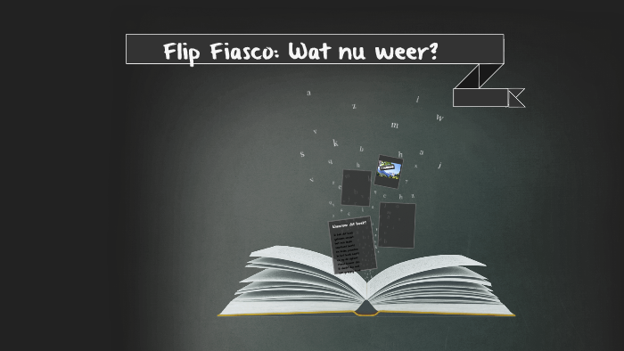 Flip Fiasco: wat nu weer? by yousra azir on Prezi