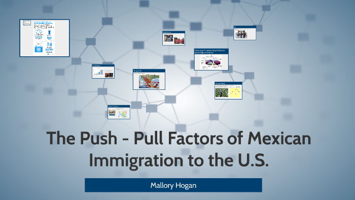 the-push-pull-factors-of-mexican-immigration-to-the-u-s-by-mallory