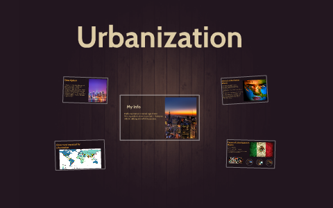 Urbanization by daniel moran on Prezi