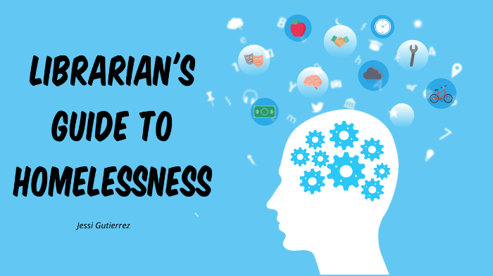 The Librarian's Guide to Homelessness by Jessi Gutierrez on Prezi