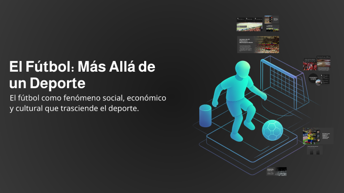 El Fútbol: Más Allá de un Deporte by Carlos Garcia on Prezi