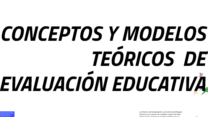 CONCEPTOS Y MODELOS TEÓRICOS DE EVALUACIÓN by Nadia Rodríguez on Prezi