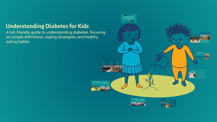 Understanding Diabetes for Kids by SHAIMAA FADEL on Prezi