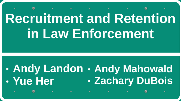 Recruitment And Retention In Law Enforcement By Andrew Mahowald Recruitment And Retention In Law Enforcement By Andrew Mahowald