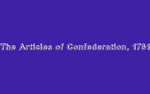 work on writing the articles of confederation began in 1781