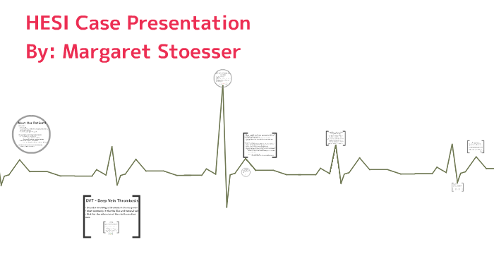 HESI Case presentation by margaret stoesser on Prezi