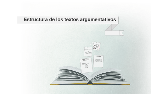 Estructura de los textos argumentativos by Crisleyr Noblecilla on Prezi